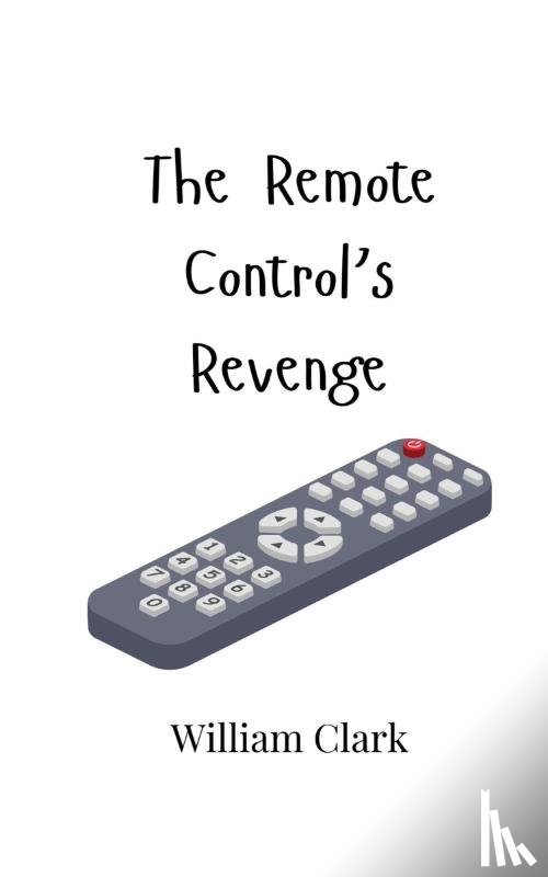Clark, William - The Remote Control's Revenge