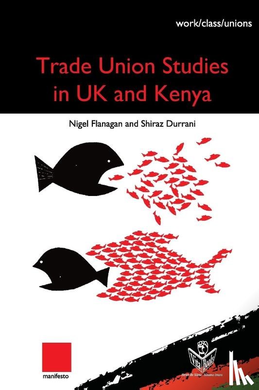 Flanagan, Nigel, Durrani, Shiraz - Trade Union Studies in the UK and Kenya