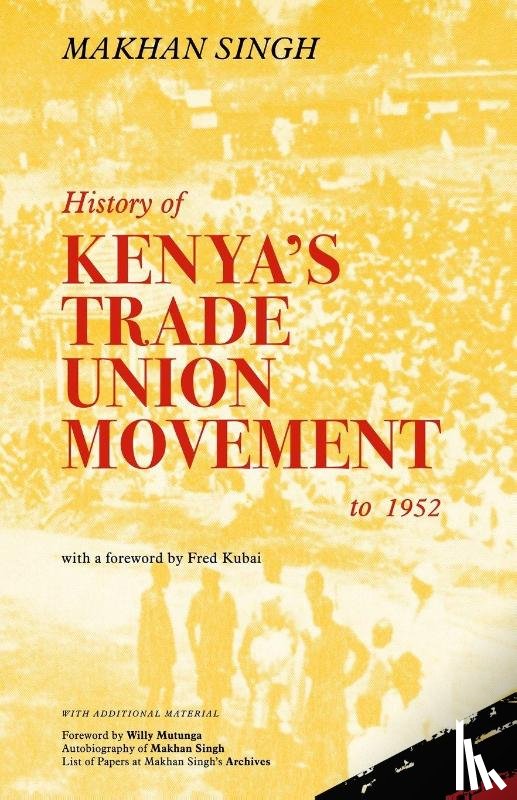Singh, Makhan - History of Kenya's Trade Union Movement to 1952