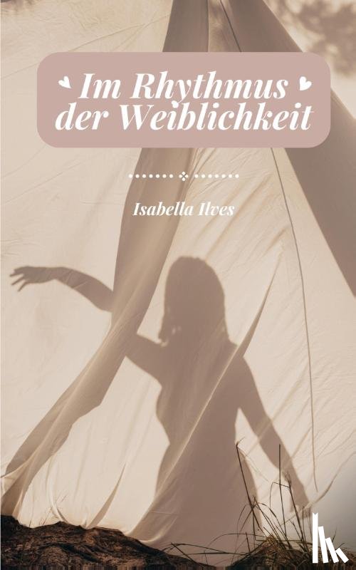Ilves, Isabella - Im Rhythmus der Weiblichkeit
