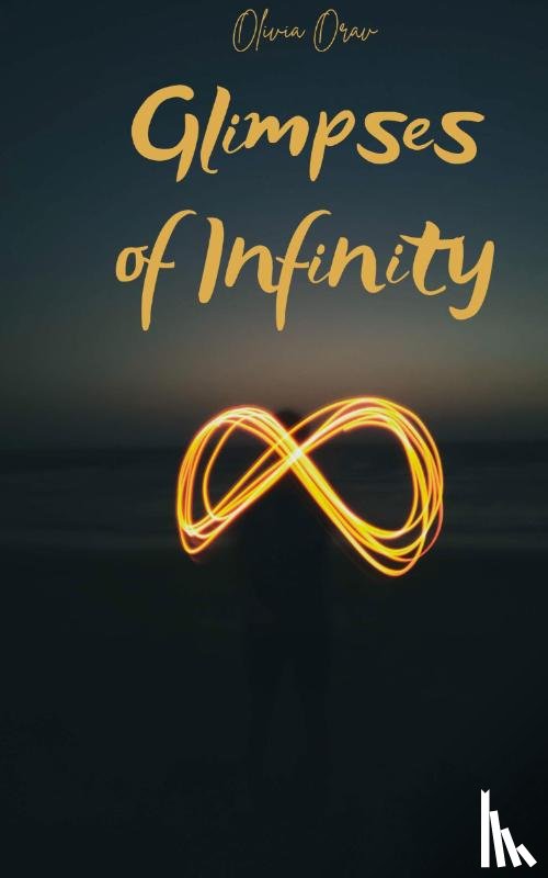 Orav, Olivia - Glimpses of Infinity