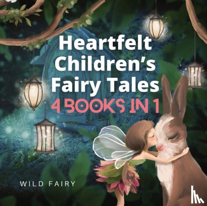 Fairy, Wild - Heartfelt Children's Fairy Tales