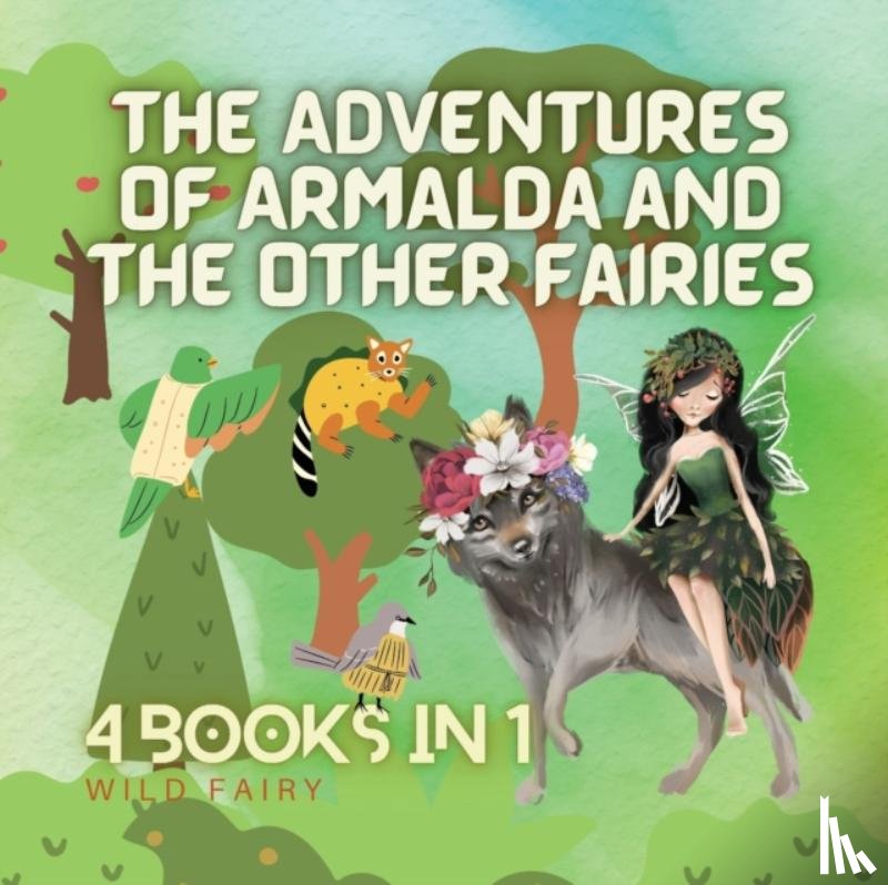 Fairy, Wild - The Adventures of Armalda and the Other Fairies