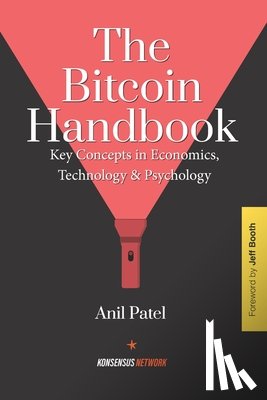 Patel, Anil - The Bitcoin Handbook: Key Concepts in Economics, Technology & Psychology