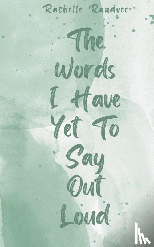 Randvee, Rachelle - The Words I Have Yet To Say Out Loud