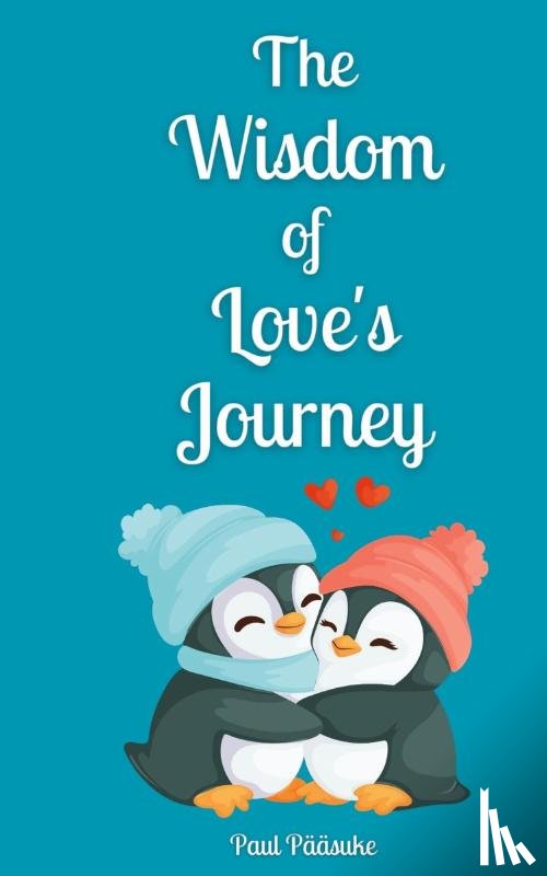 Pääsuke, Paul - The Wisdom of Love's Journey