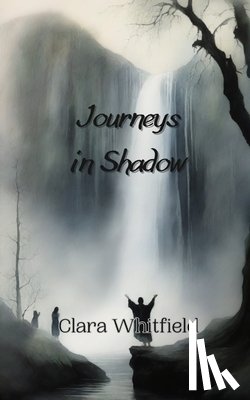 Whitfield, Clara - Journeys in Shadow