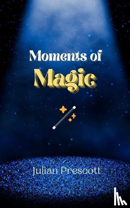 Prescott, Julian - Moments of Magic
