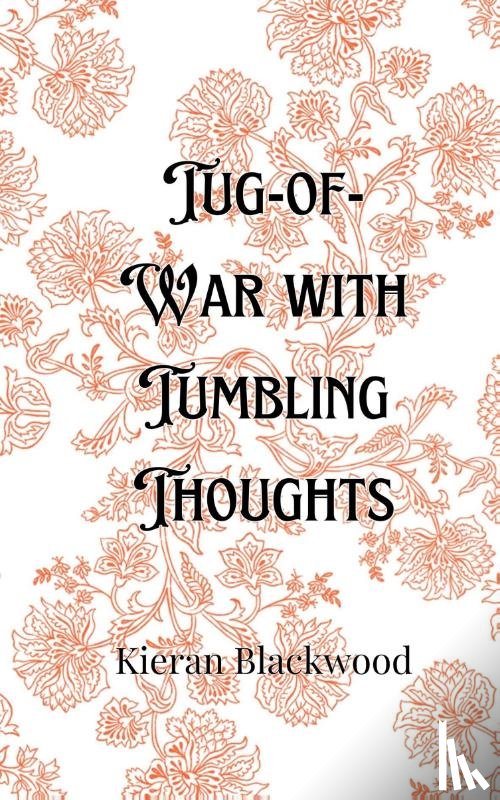 Blackwood, Kieran - Tug-of-War with Tumbling Thoughts
