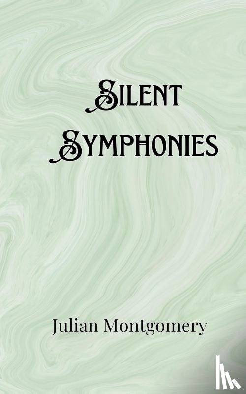 Montgomery, Julian - Silent Symphonies