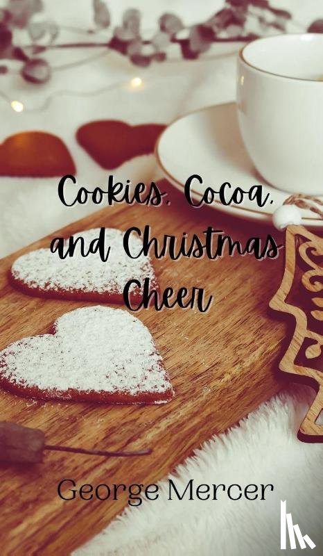Mercer, George - Cookies, Cocoa, and Christmas Cheer