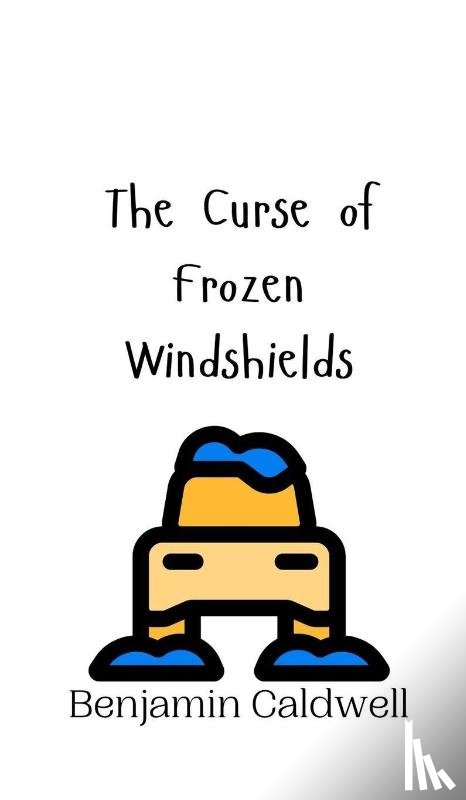 Caldwell, Benjamin - The Curse of Frozen Windshields