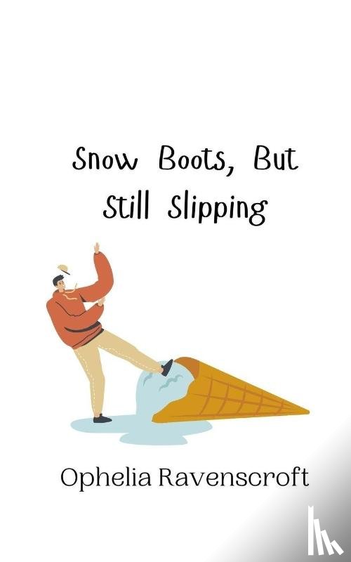 Ravenscroft, Ophelia - Snow Boots, But Still Slipping
