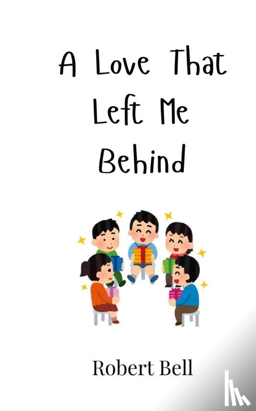 Bell, Robert - A Love That Left Me Behind