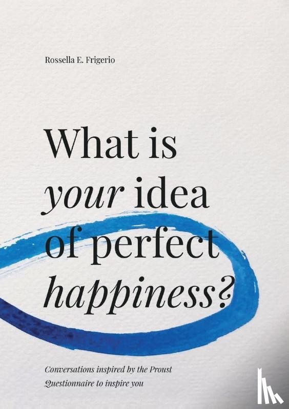 Frigerio, Rossella E. - What is Your Idea of Perfect Happiness?