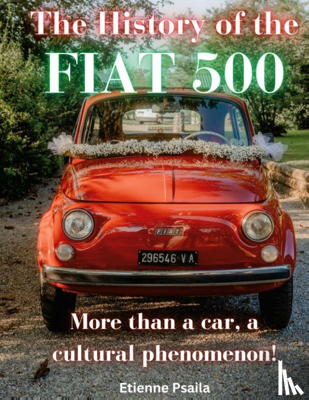 Psaila, Etienne - The History of the FIAT 500