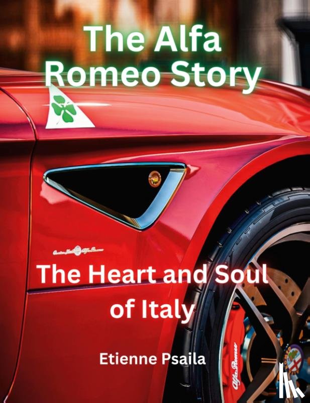 Psaila, Etienne - The Alfa Romeo Story - The Heart and Soul of Italy
