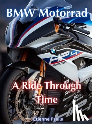 Psaila, Etienne - BMW Motorrad - A Ride Through Time: A Ride Through Time