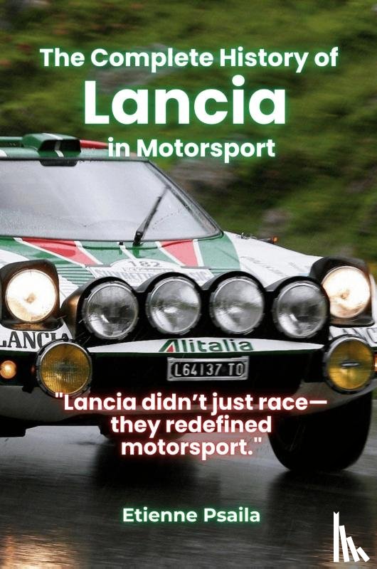 Psaila, Etienne - The Complete History of Lancia in Motorsport