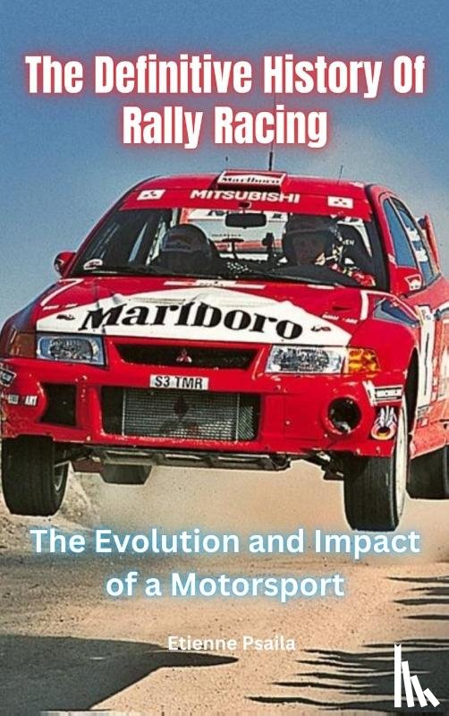 Psaila, Etienne - The Definitive History Of Rally Racing