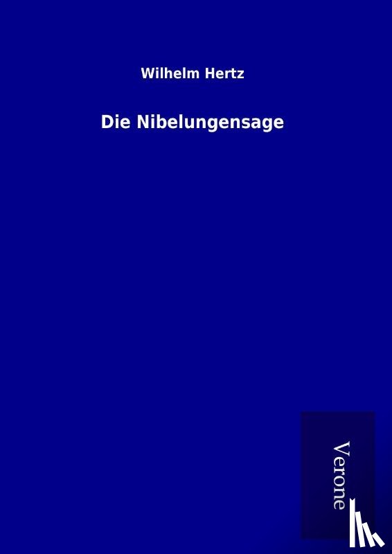 Hertz, Wilhelm - Die Nibelungensage