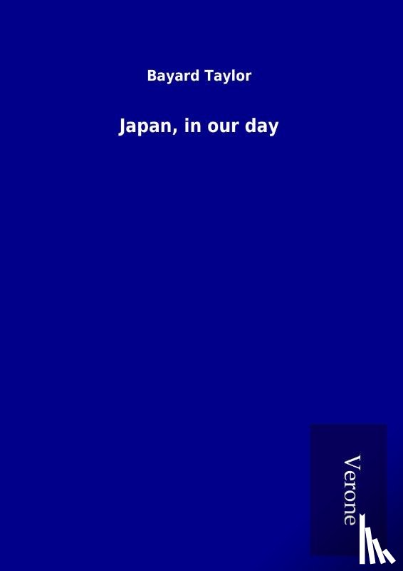 Taylor, Bayard - Japan, in our day