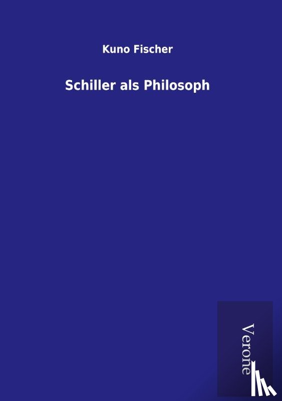 Fischer, Kuno - Schiller als Philosoph