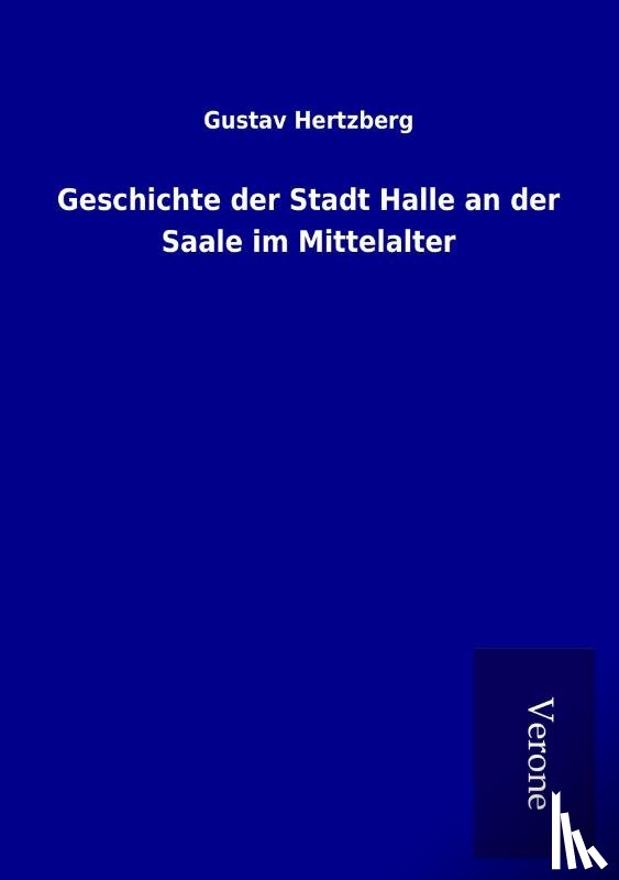 Hertzberg, Gustav - Geschichte der Stadt Halle an der Saale im Mittelalter