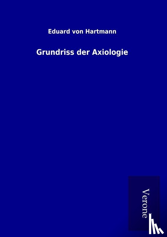 Hartmann, Eduard Von - Grundriss der Axiologie