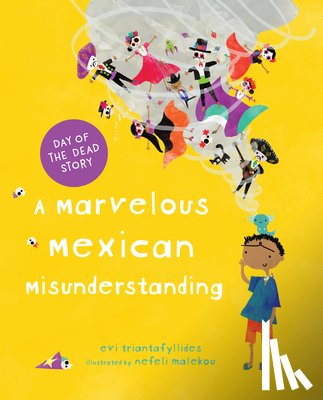 Triantafyllides, Evi - A Marvelous Mexican Misunderstanding: A Day of the Dead Picture Book