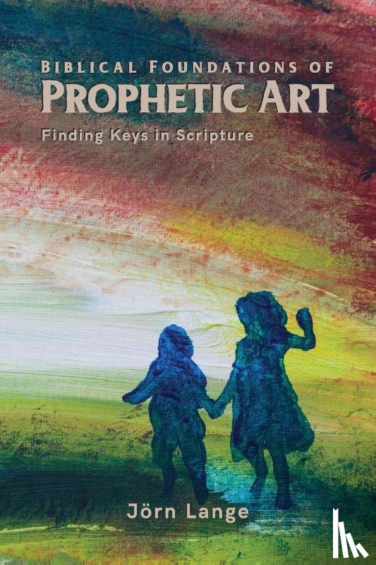 Lange, Joern - Biblical Foundations of Prophetic Art