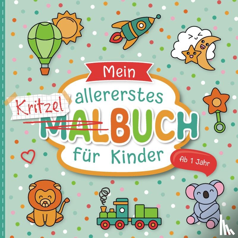 Raßtal, Bernd - Mein allererstes Kritzelbuch ab 1 Jahr: Liebevoll gestaltetes Malbuch für Kleinkinder ab 1 Jahr