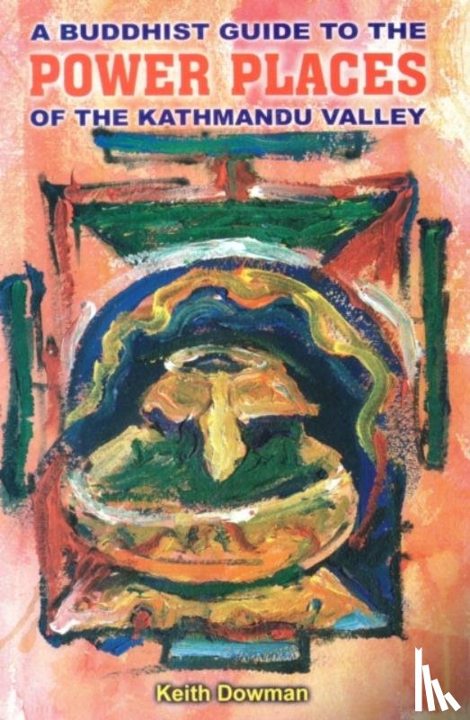 Dowman, Keith - Buddhist Guide to the Power Places of the Kathmandu Valley