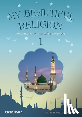 Salman, Faruk, Yilmaz, Nazif, Özdirek, Recep - I am Learning my acts of Worship | According to the Maliki School - My Beautiful Religion. Vol 1
