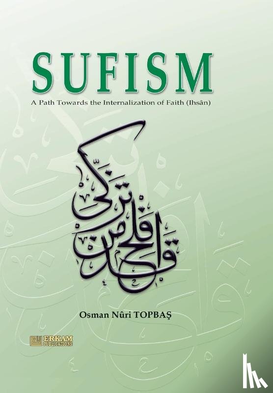 Topba¿, Osman Nuri - Sufism - A path towards the internalisation of Faith (Ihsan)
