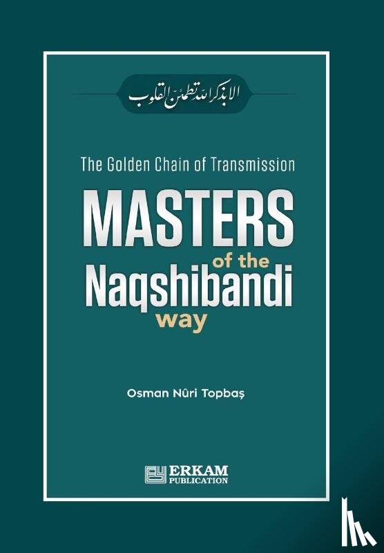 Topba¿, Osman Nuri - The Golden Chain of Transmission - Masters of the Naqshibandi Way