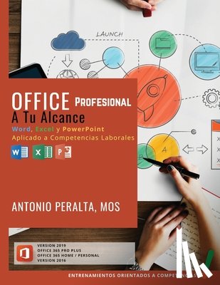 C, Antonio P. Peralta - Office Profesional A Tu Alcance: Word, Excel y PowerPoint Aplicado a Competencias Laborales