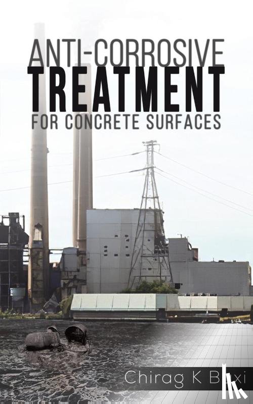 Baxi, Chirag K - Anti-Corrosive Treatment for Concrete Surfaces