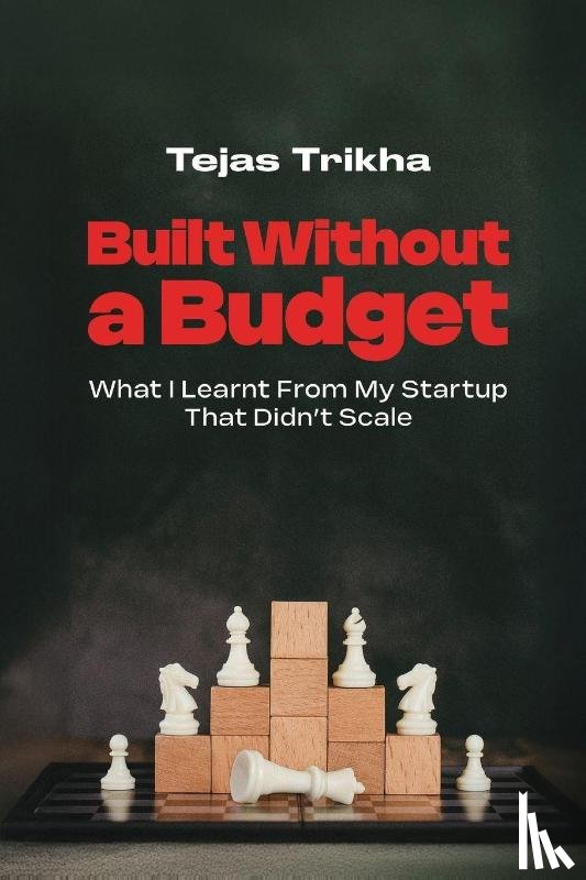 Trikha, Tejas - Built Without a Budget