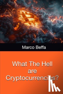 Beffa, Marco - What The Hell are Cryptocurrencies?