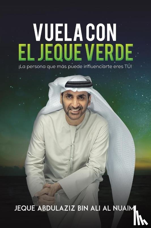 Al Nuaimi, Jeque Abdulaziz Bin Ali - Vuela Con El Jeque Verde