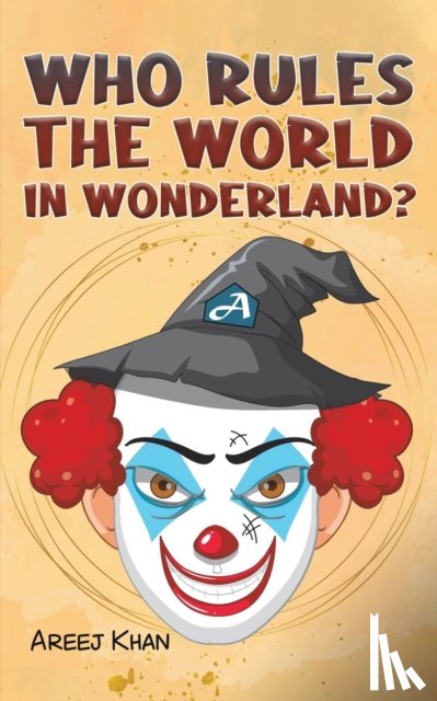 Khan, Areej - Who Rules the World in Wonderland?