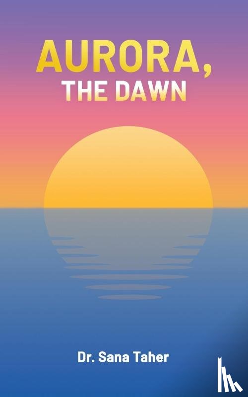 Taher, Dr. Sana - Aurora, the Dawn