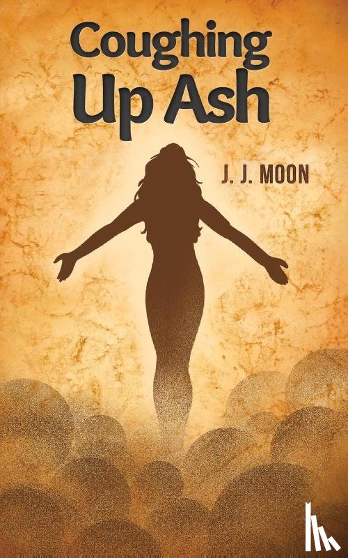 MOON, J. J. - COUGHING UP ASH