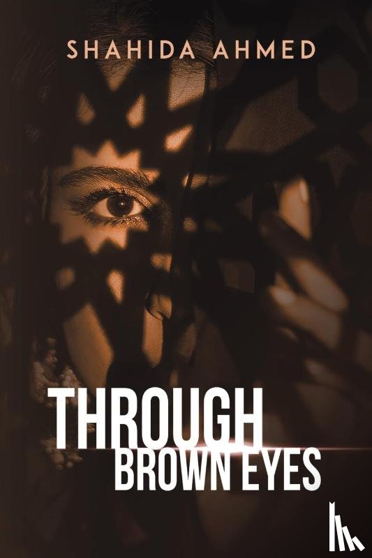 AHMED, SHAHIDA - THROUGH BROWN EYES