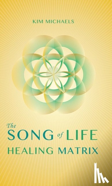 Michaels, Kim - The Song of Life Healing Matrix