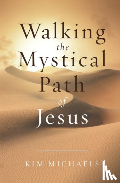 Michaels, Kim - Walking the Mystical Path of Jesus