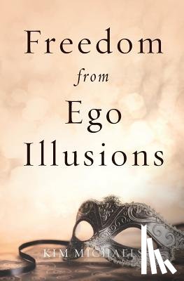 Michaels, Kim - Freedom from Ego Illusions