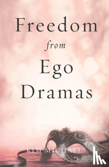 Michaels, Kim - Freedom from Ego Dramas