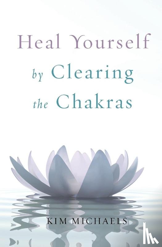 Michaels, Kim - Heal Yourself by Clearing the Chakras